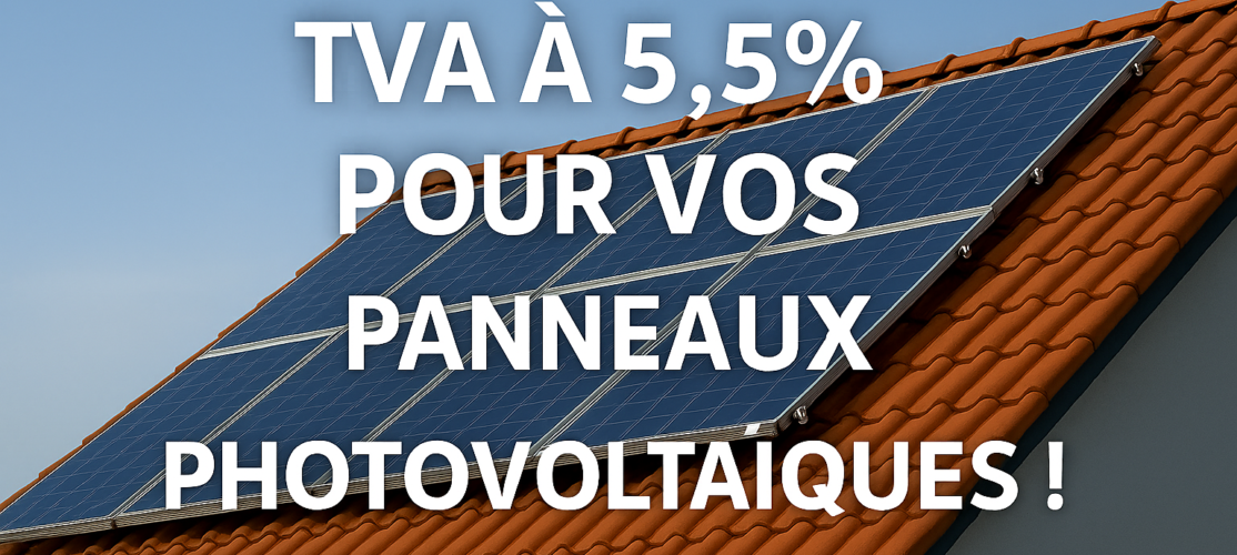 TVA à 5,5 % et photovoltaïque : ce qu’il faut vraiment comprendre (et éviter)